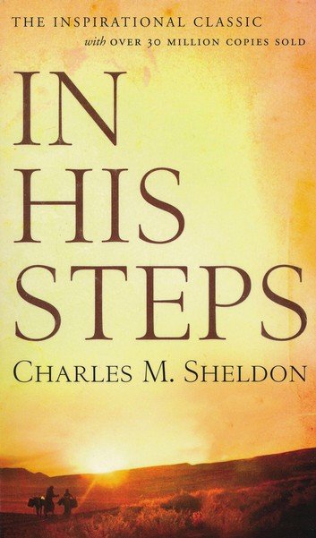 In His Steps - Charles M Sheldon