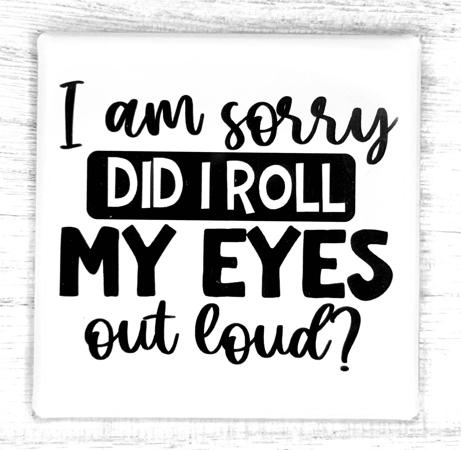 DID I ROLL MY EYES OUT LOUD?  Funny, Sassy Magnet