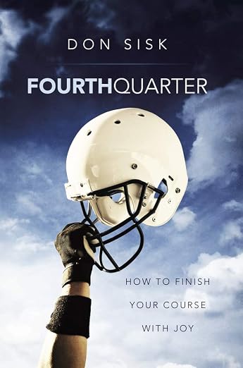 FourthQuarter How to Finish Your Course with Joy - SISK
