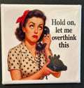 Retro Sassy Magnet - Let Me Overthink This
