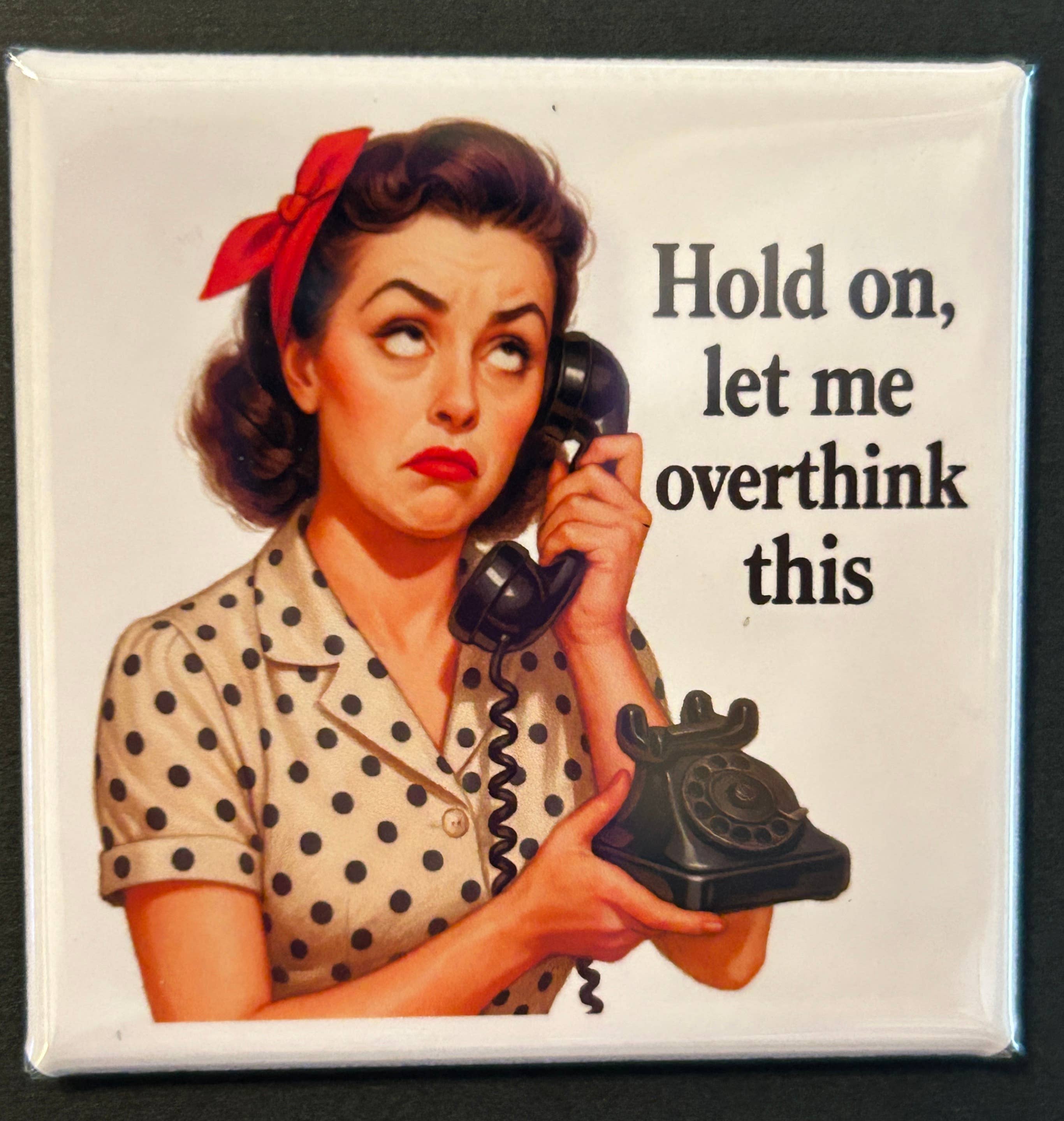 Retro Sassy Magnet - Let Me Overthink This