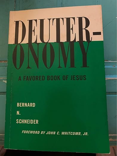 Deuteronomy A Favored Book of Jesus - Schneider