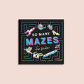 So Many Mazes: 100+ Mazes for Kids Ages 4-8