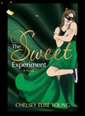 The Sweet Experiment by Chelsey Elise Young