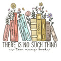 No Such Thing As Too Many Books Vinyl, Sticker, 3x3 in