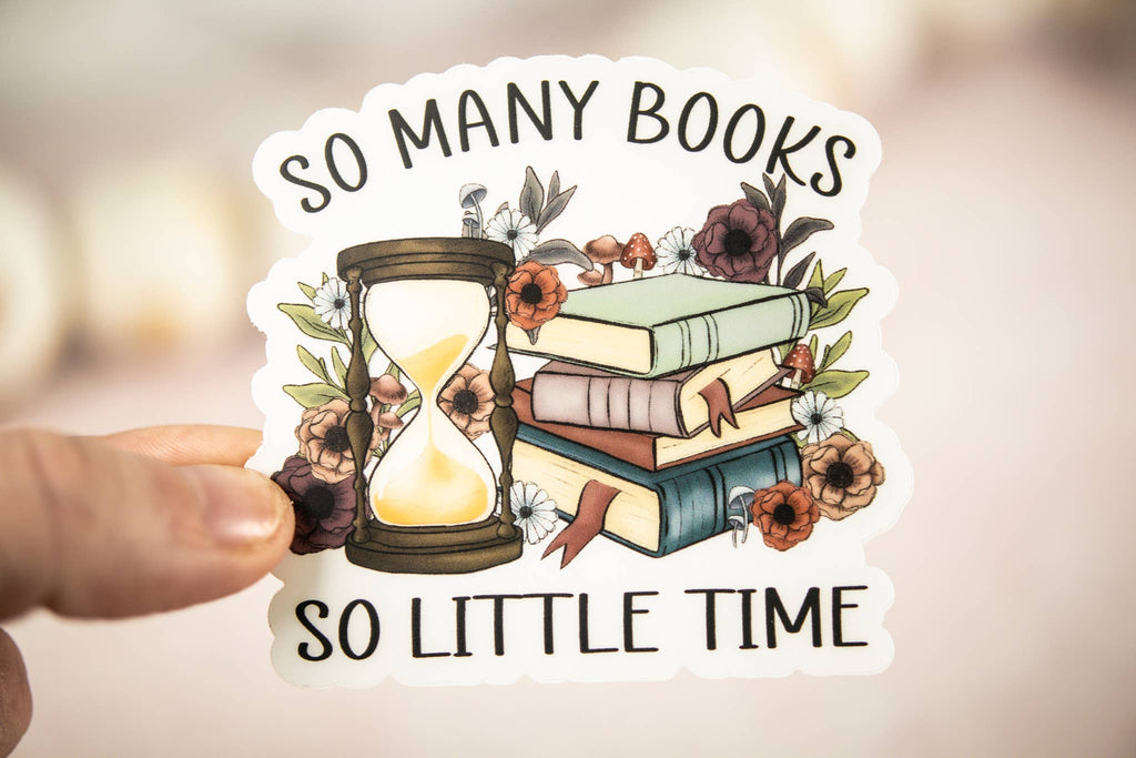 So Many Books So Little Time,  Vinyl Sticker, 3x3 in.