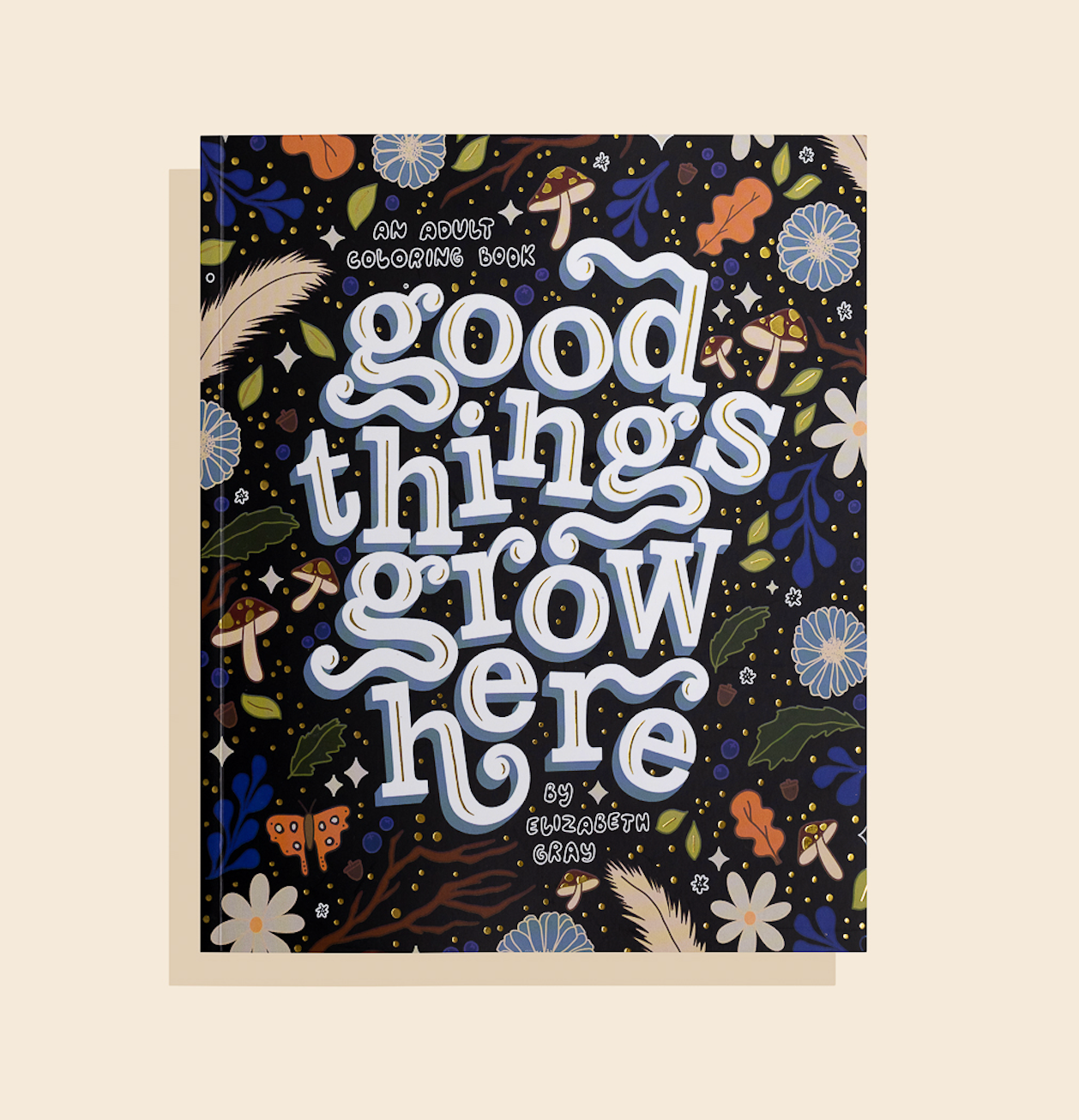 Good Things Grow Here Adult Coloring Book