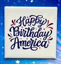 Red, White and Blue Happy Birthday America Magnet